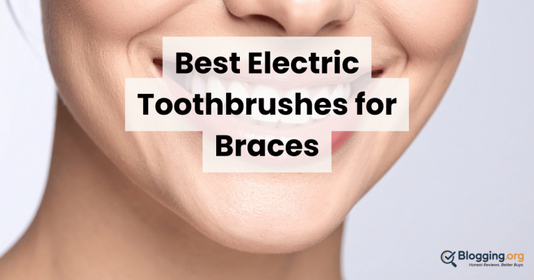 Best Electric Toothbrushes for Braces (2026) – Top 10 Reviewed