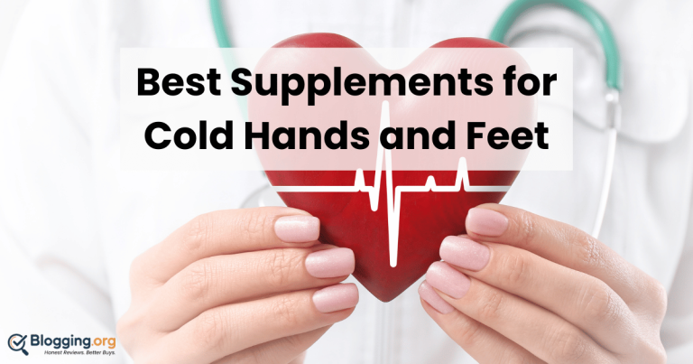 Best Supplements for Cold Hands and Feet (2026) – Top 10 Reviewed