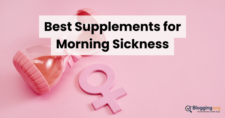 Best Supplements for Morning Sickness (2026) – Top 10 Reviewed